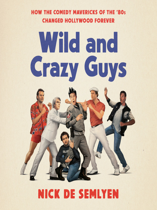 Title details for Wild and Crazy Guys by Nick de Semlyen - Available